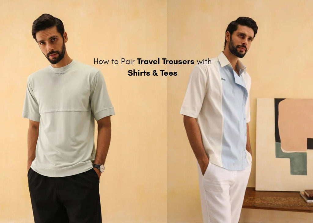 How to Pair Travel Trousers with Shirts & Tees
